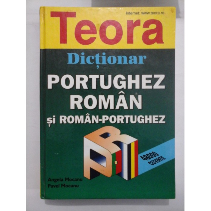 DICTIONAR PORTUGHEZ ROMAN SI ROMAN-PORTUGHEZ - ANGELA MOCANU/ PAVEL MOCANU DICTIONAR PORTUGHEZ ROMAN SI ROMAN-PORTUGHEZ - ANGELA MOCANU/ PAVEL MOCANU